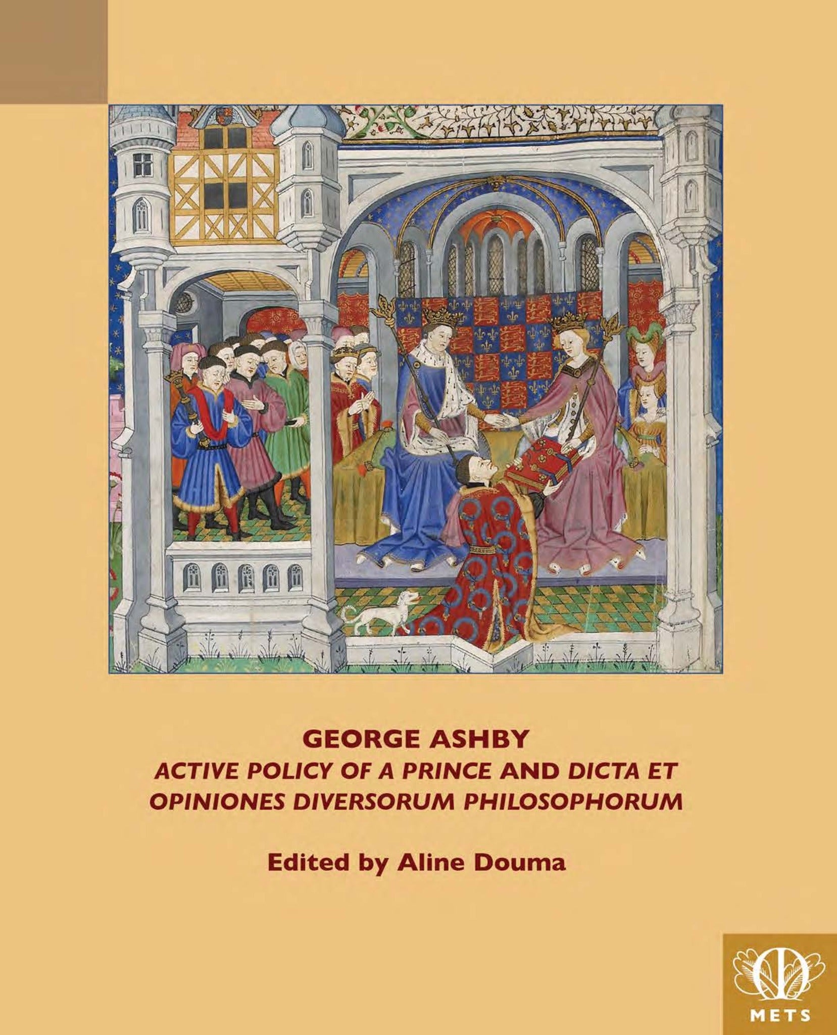 Cover image for George Ashby, "Active Policy of a Prince and Dicta et opiniones diversorum philosophorum" ISBN 9781580447256